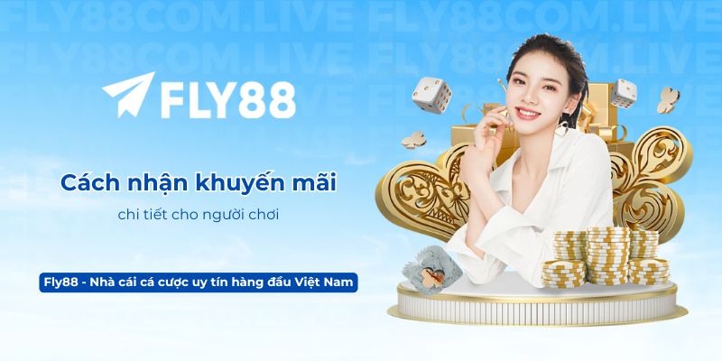 Cách nhận khuyến mãi Fly88 chi tiết cho người chơi