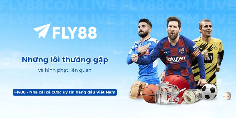 Những lỗi thường gặp và hình phạt liên quan